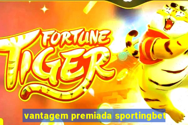 vantagem premiada sportingbet